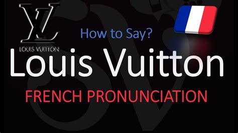 How to Pronounce Louis Vuitton in Both French & English .